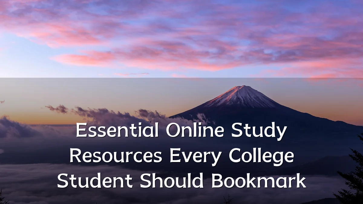 Essential Online Study Resources Every College Student Should Bookmark