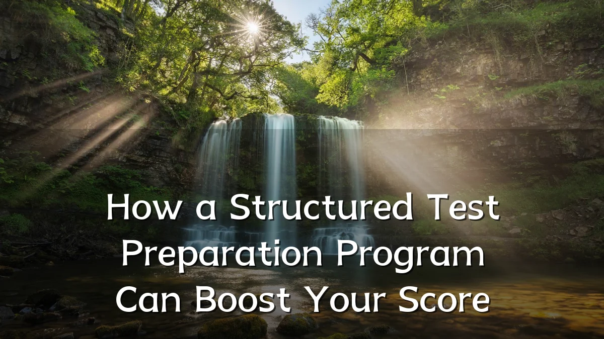 How a Structured Test Preparation Program Can Boost Your Score
