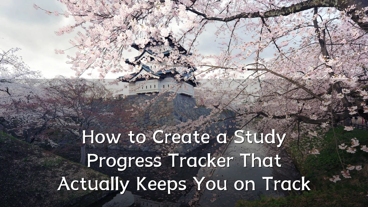 How to Create a Study Progress Tracker That Actually Keeps You on Track