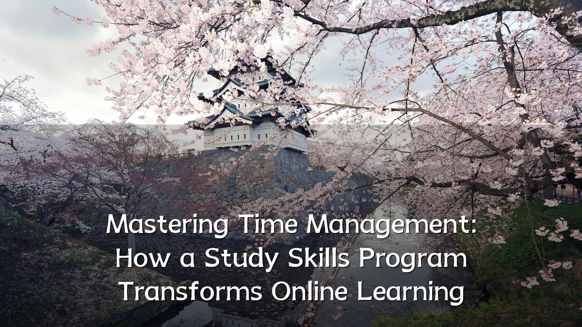 Mastering Time Management: How a Study Skills Program Transforms Online Learning