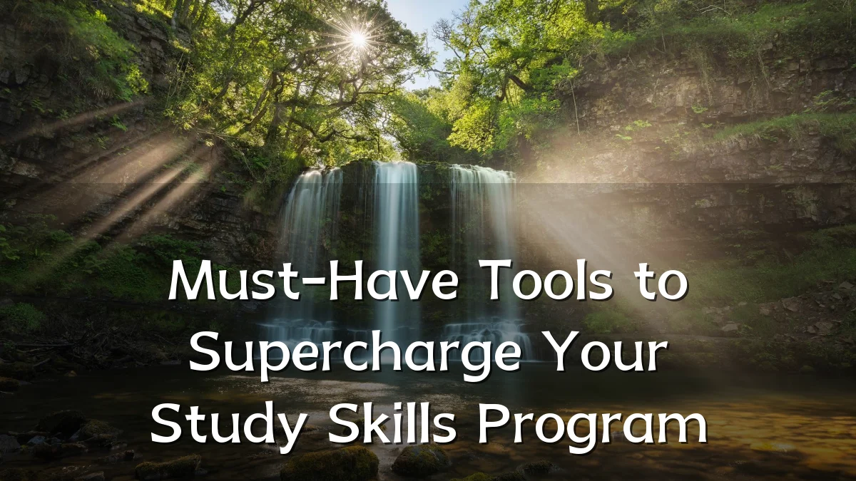 Must-Have Tools to Supercharge Your Study Skills Program