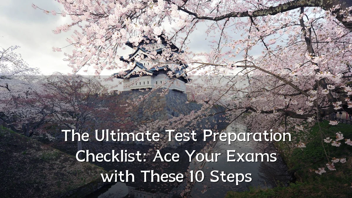 The Ultimate Test Preparation Checklist: Ace Your Exams with These 10 Steps