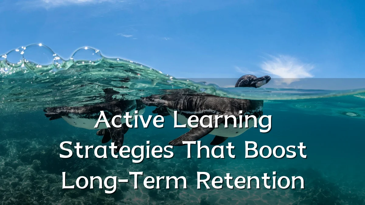 Active Learning Strategies That Boost Long-Term Retention