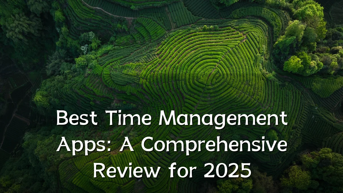 Best Time Management Apps: A Comprehensive Review for 2025