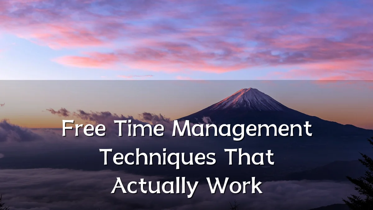 Free Time Management Techniques That Actually Work