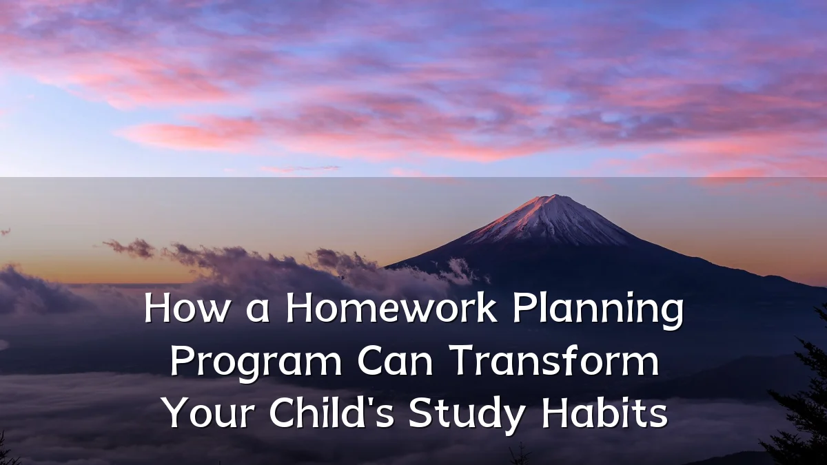 How a Homework Planning Program Can Transform Your Child's Study Habits