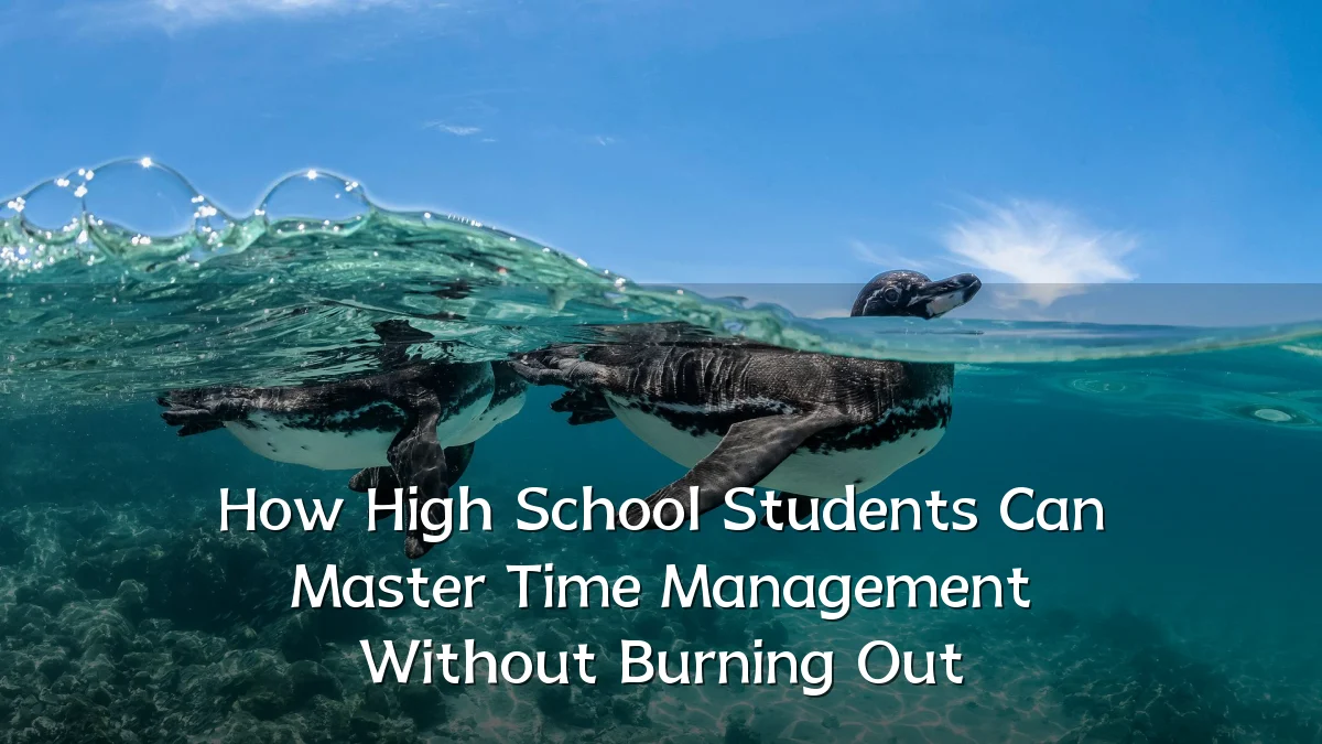 How High School Students Can Master Time Management Without Burning Out
