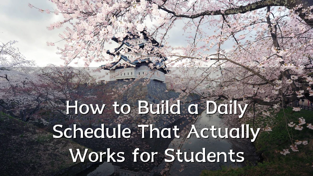 How to Build a Daily Schedule That Actually Works for Students