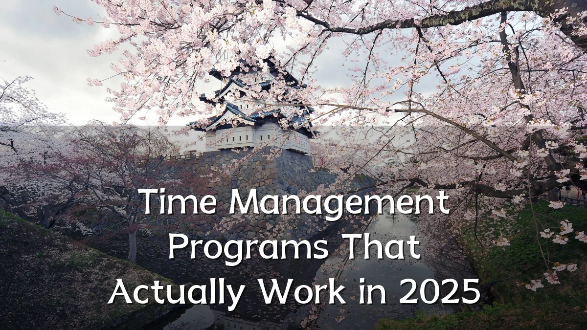 Time Management Programs That Actually Work in 2025