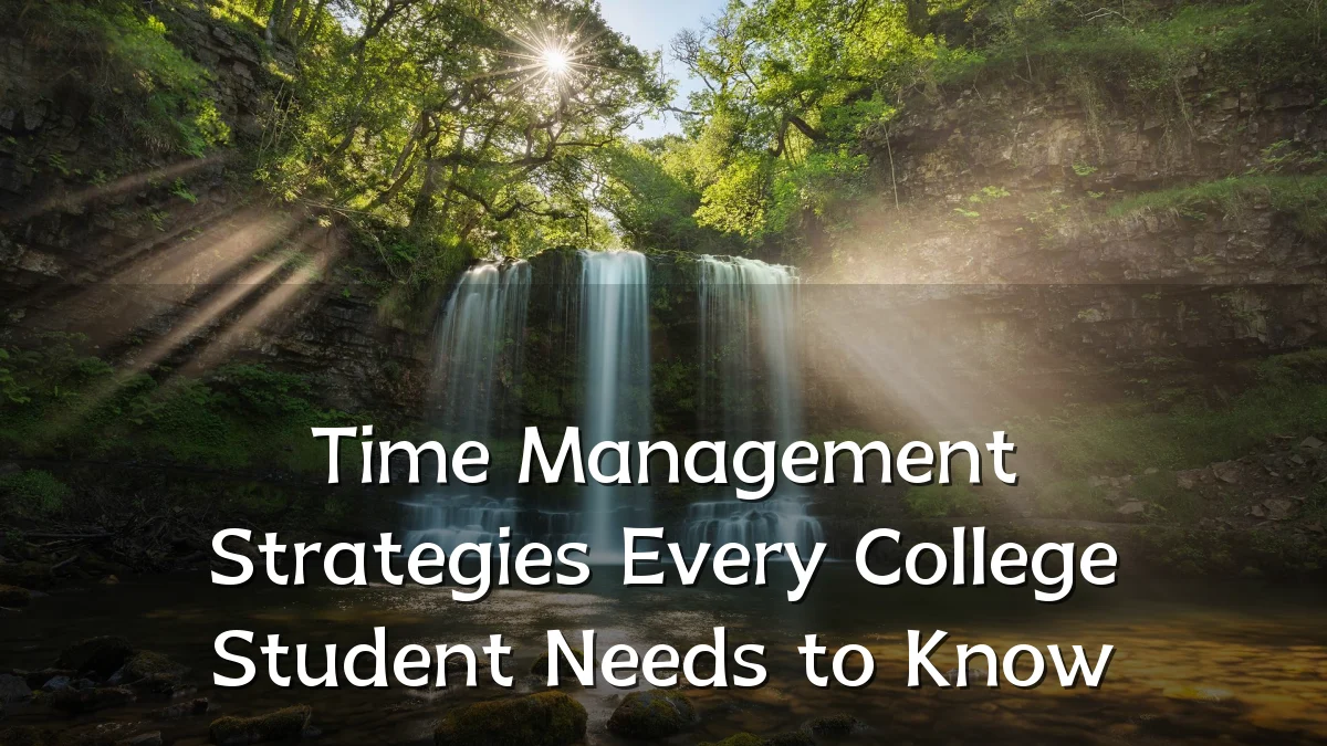 Time Management Strategies Every College Student Needs to Know