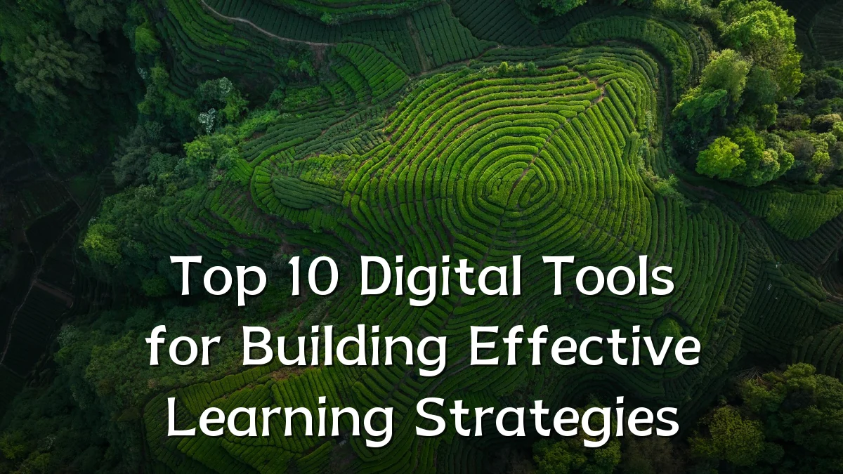 Top 10 Digital Tools for Building Effective Learning Strategies